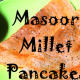 Masur Millet Pancake Recipe